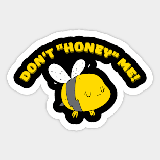 Don't "honey" me! Sticker